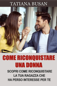 Come riconquistare una donna