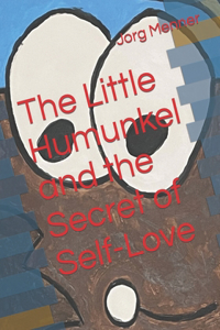 Little Humunkel and the Secret of Self-Love