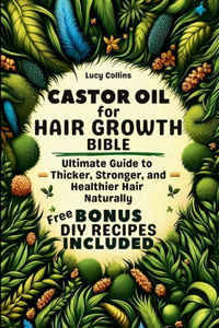 Castor Oil For Hair Growth Bible