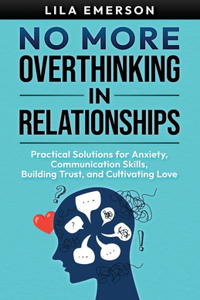 No More Overthinking in Relationships