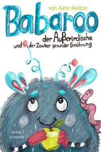 Babaroo der Außerirdische und der Zauber gesunder Ernährung