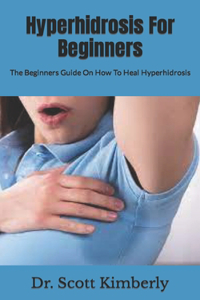 Hyperhidrosis For Beginners