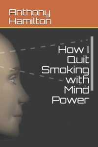 How I Quit Smoking with Mind Power