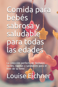 Comida para bebés sabrosa y saludable para todas las edades