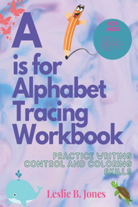 A is for Alphabet Tracing Workbook