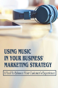 Using Music In Your Business' Marketing Strategy