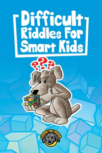 Difficult Riddles for Smart Kids