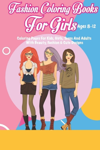 Fashion Coloring Books for Girls Ages 8-12