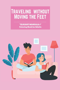 Traveling without Moving the Feet