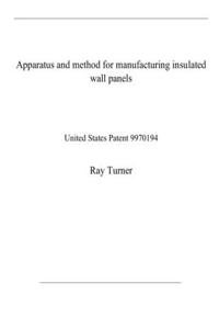 Apparatus and method for manufacturing insulated wall panels