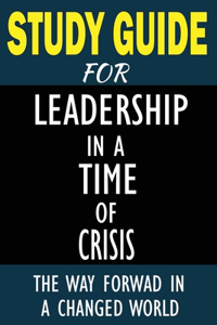 Study Guide for Leadership in a Time of Crisis