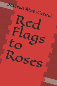 Red Flags to Roses