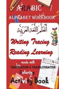 Arabic Alphabet Workbook Writing Tracing Reading words with Translation&Translitération Learning Coloring Activity Book