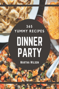 365 Yummy Dinner Party Recipes