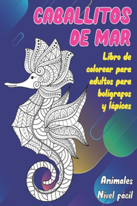 Libro de colorear para adultos para bolígrafos y lápices - Nivel fácil - Animales - Caballitos de mar