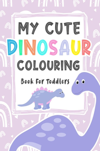 My Cute Dinosaur Colouring Book For Toddlers