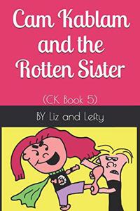 Cam Kablam and the Rotten Sister