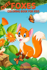 Cute Foxes Coloring Book for Kids