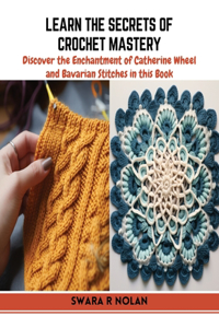 Learn the Secrets of Crochet Mastery