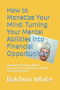 How to Monetize Your Mind