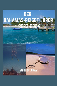 Bahamas-Reiseführer 2023-2024