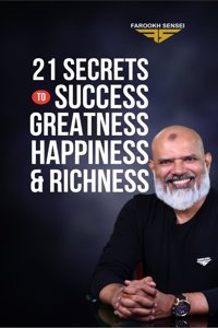 21 Secrets To Success, Greatness, Happiness, and Richness