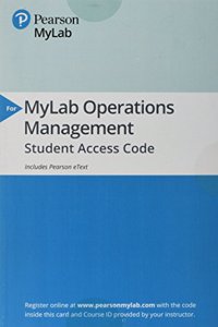 Mylab Operations Management with Pearson Etext -- Access Card -- For Managing Supply Chain and Operations