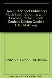 Harcourt School Publishers Math South Carolina: 2 in 1 Practice/Reteach Book Student Edition Grade 2