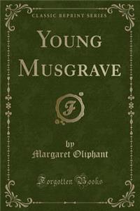 Young Musgrave (Classic Reprint)