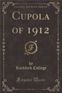 Cupola of 1912 (Classic Reprint)