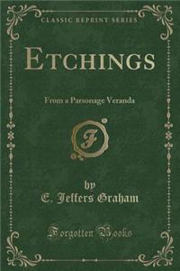 Etchings: From a Parsonage Veranda (Classic Reprint)