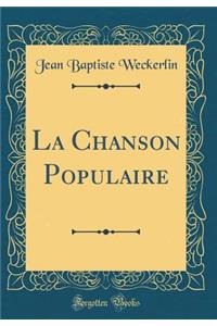 La Chanson Populaire (Classic Reprint)