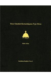 Three Gandhari Ekottarikagama-Type Sutras