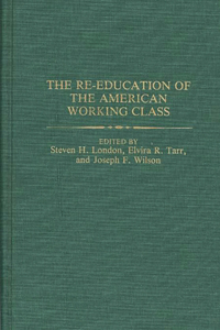 The Re-Education of the American Working Class
