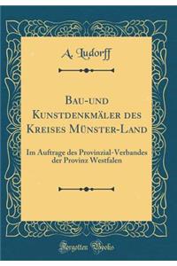 Bau-und Kunstdenkmäler des Kreises Münster-Land: Im Auftrage des Provinzial-Verbandes der Provinz Westfalen (Classic Reprint)