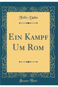 Ein Kampf Um Rom (Classic Reprint)