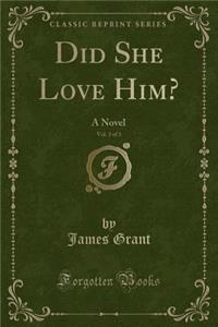 Did She Love Him?, Vol. 3 of 3