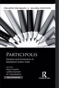 Participolis: Consent and Contention in Neoliberal Urban India