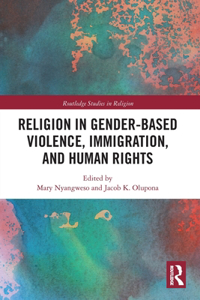 Religion in Gender-Based Violence, Immigration, and Human Rights