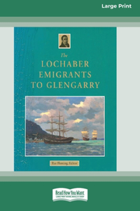 The Lochaber Emigrants to Glengarry [Standard Large Print 16 Pt Edition]