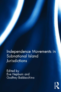 Independence Movements in Subnational Island Jurisdictions