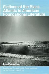 Fictions of the Black Atlantic in American Foundational Literature