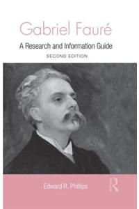 Gabriel Faure: A Guide to Research