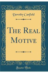 The Real Motive (Classic Reprint)