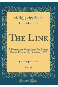 The Link, Vol. 28: A Protestant Magazines for Armed Forces Personnel; October, 1970 (Classic Reprint)