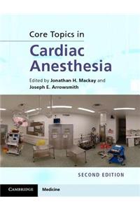 Core Topics in Cardiac Anesthesia