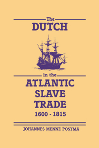 Dutch in the Atlantic Slave Trade, 1600-1815