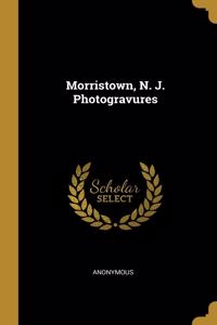 Morristown, N. J. Photogravures