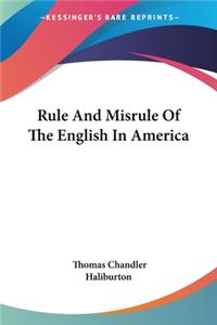Rule And Misrule Of The English In America