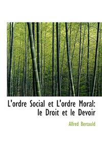 L'Ordre Social Et L'Ordre Moral: Le Droit Et Le Devoir (Large Print Edition)